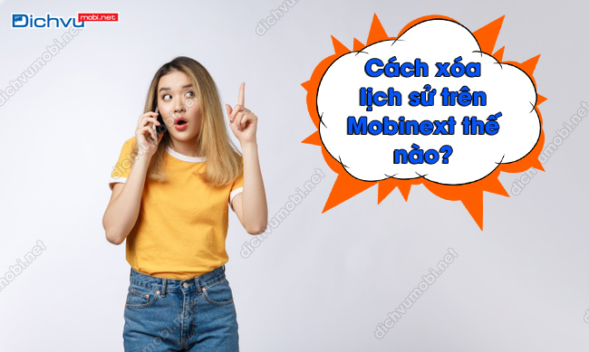 Cách xóa lịch sử trên Mobinext 