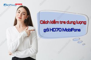 cach kiem tra dung luong goi HD70 MobiFone