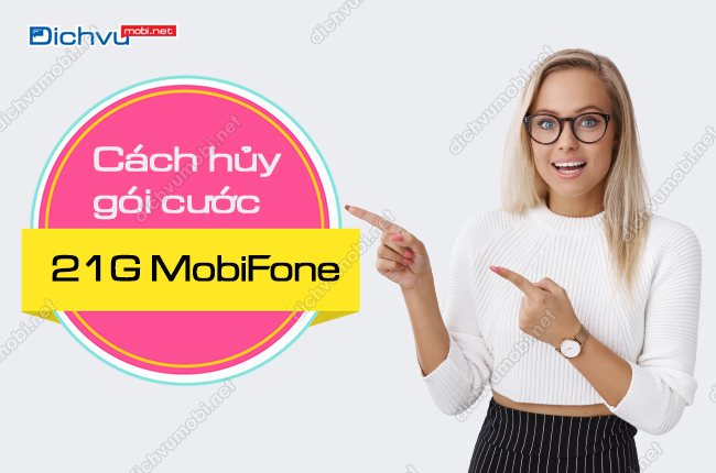 cach huy goi 21g cua mobifone