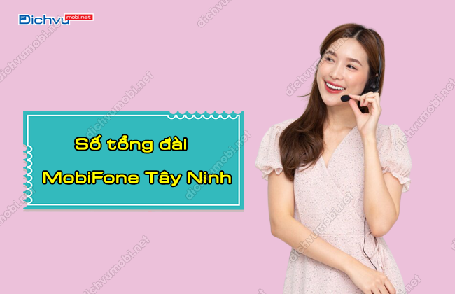 so tong dai mobifone tay ninh