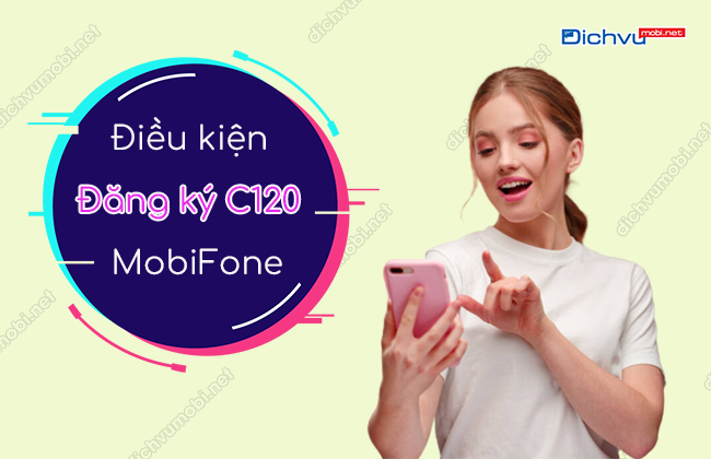 dieu kien dang ky c120 mobifone