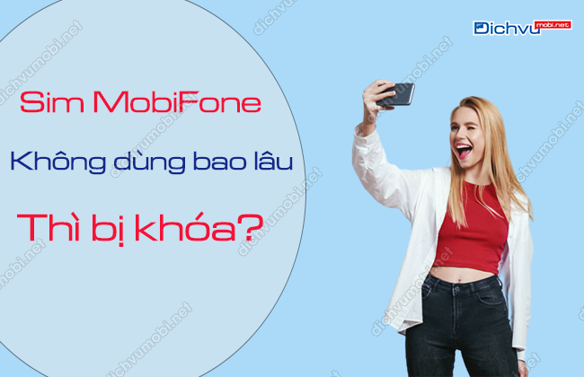 sim mobifone khong dung bao lau thi bi khoa