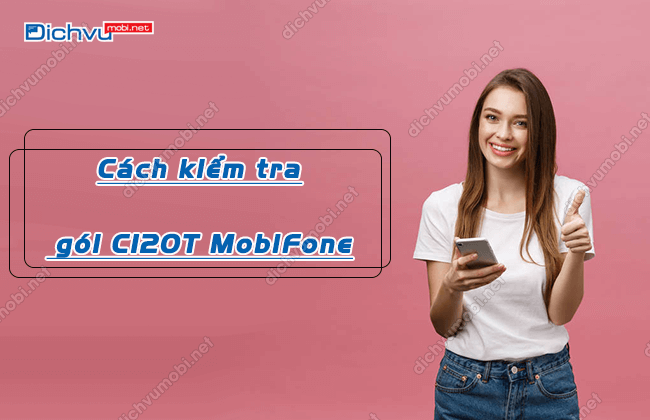 cach kiem tra goi c120t mobifone