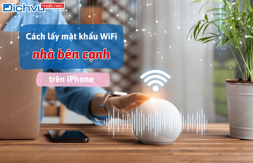 cach lay mat khau wifi nha ben canh tren iphone