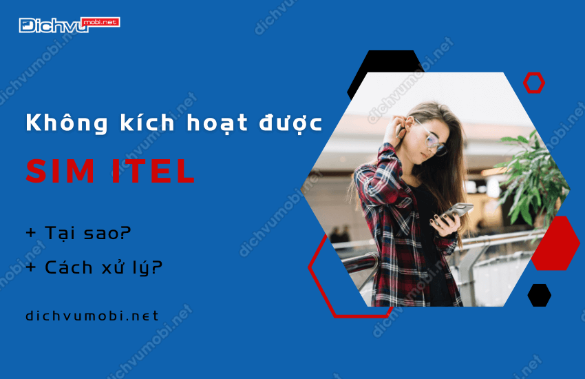 tai sao khong kich hoat duoc sim itel