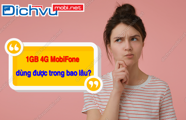 1gb 4g mobifone dung duoc trong bao lau