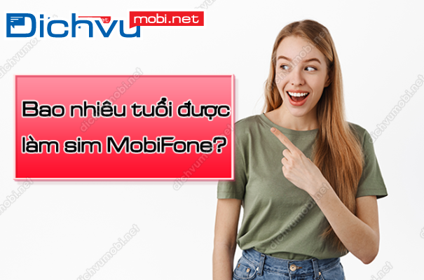 bao nhieu tuoi duoc lam sim mobifone