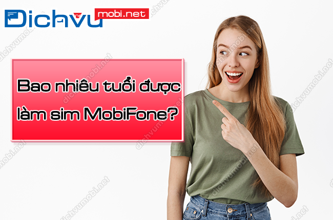 bao nhieu tuoi duoc lam sim mobifone