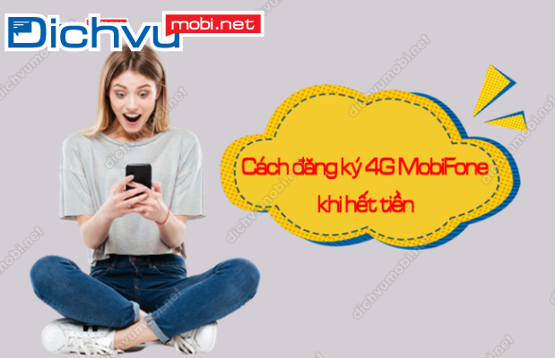cach dang ky 4g mobifone khi het tien