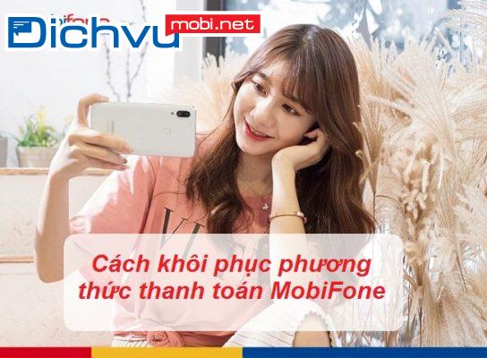 cach khoi phuc phuong thuc thanh toan mobifone