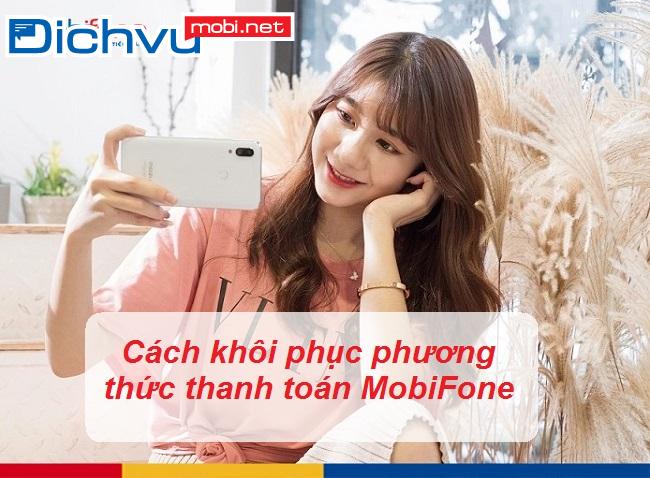 cach khoi phuc phuong thuc thanh toan mobifone