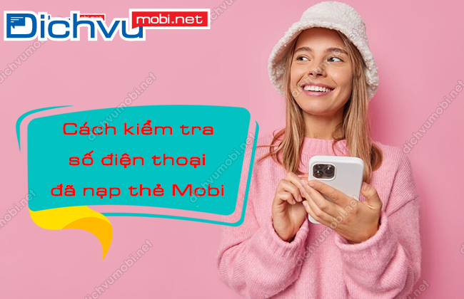 cach kiem tra so dien thoai nap the mobifone nhu the nao? cach kiem tra so dien thoai nap the mobi