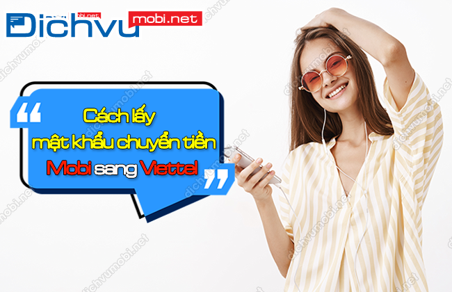 cach lay mat khau chuyen tien mobi sang viettel