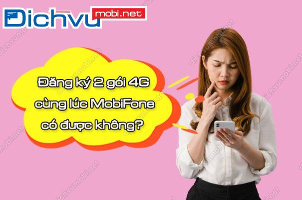 dang ky 2 goi 4g cung luc mobifone