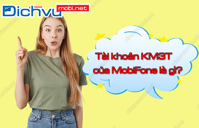 tai khoan km3t mobifone la gi? km3t mobifone la gi