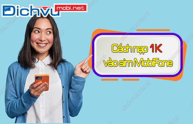 cach nap 1k vao sim mobi? nap 1k vao sim mobifone
