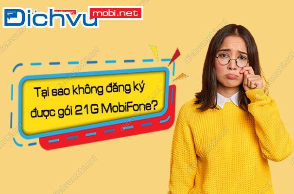 tai sao khong dang ky duoc goi 21g mobifone