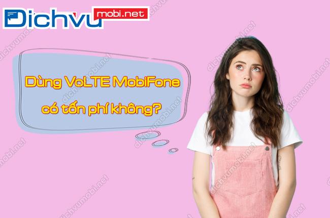 dung volte mobifone co mat tien khong? volte mobifone co ton phi khong