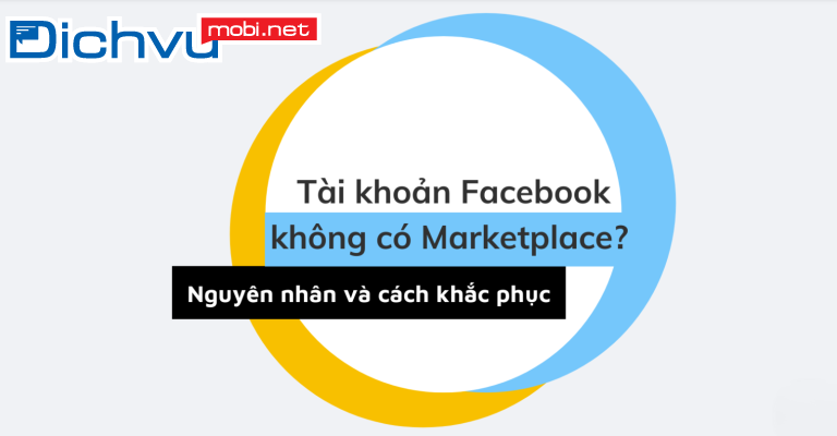 Tại sao không dùng được Marketplace trên Facebook?