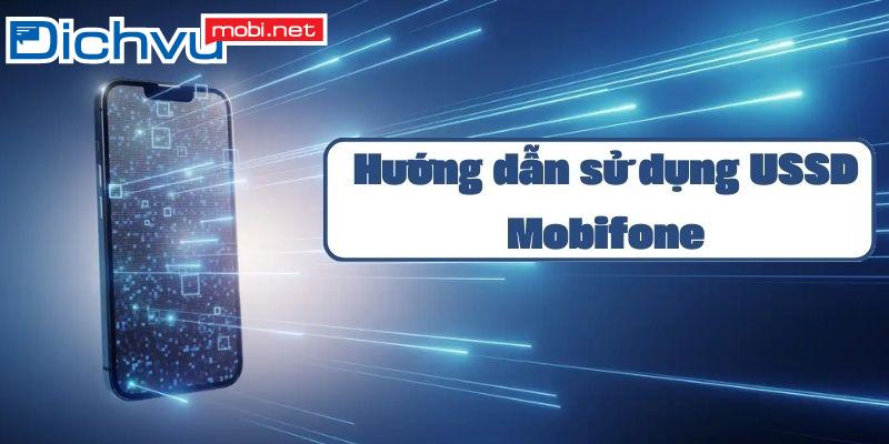 Cập nhật ngay các cú pháp USSD MobiFone hỗ trợ miễn phí
