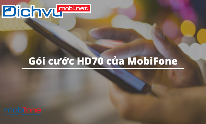 Đăng ký gói HDP70 MobiFone nhận ngay 2GB tốc độ cao+ 70 phút