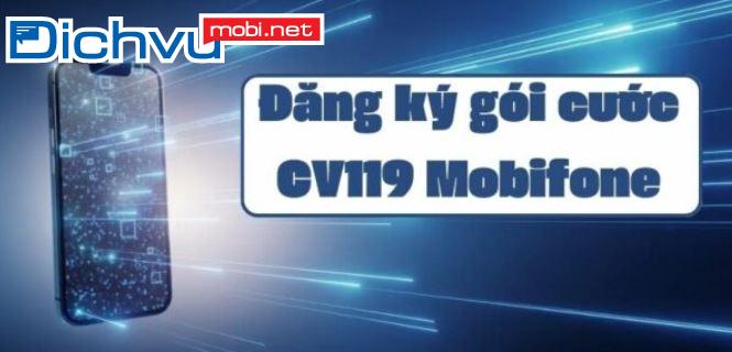 Đăng ký gói CV119 MobiFone nhận COMBO data + thoại chỉ 119K