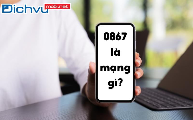 nhieu-nguoi-thac-mac-0867-la-mang-gi-va-cau-tra-loi-chinh-xac-la-dau-so-cua-viettel