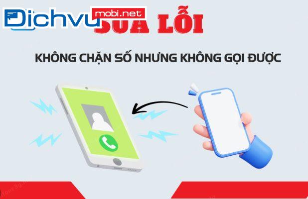 Tại sao chặn số mà vẫn gọi được? Cách khắc phục thế nào?