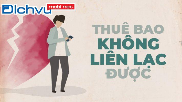 Thuê bao quý khách vừa gọi tạm thời không liên lạc được là sao?