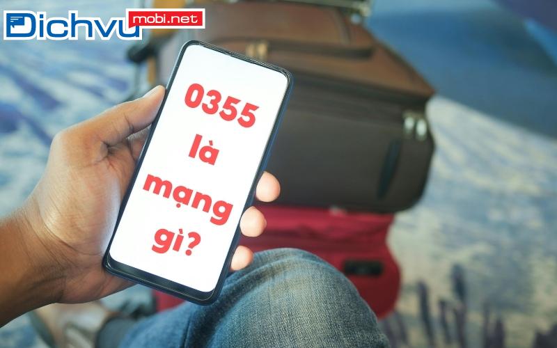 Tìm hiểu 0355 là mạng gì và tất tần tật thông tin về đầu số này