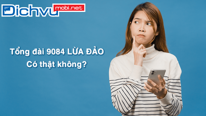 Thực hư chuyện tổng đài 9084 lừa đảo?